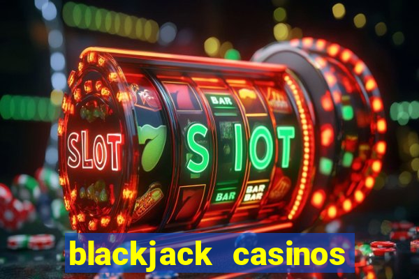 blackjack casinos online -onlinecasinosdeutschland.com