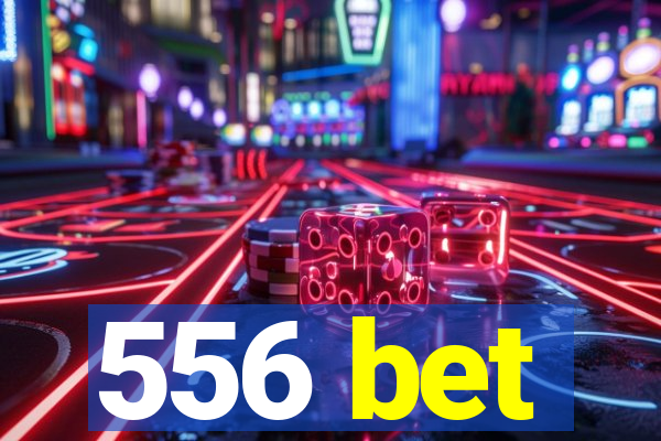 556 bet