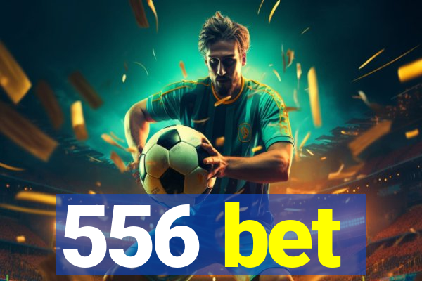 556 bet