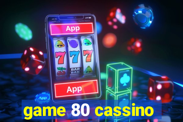 game 80 cassino