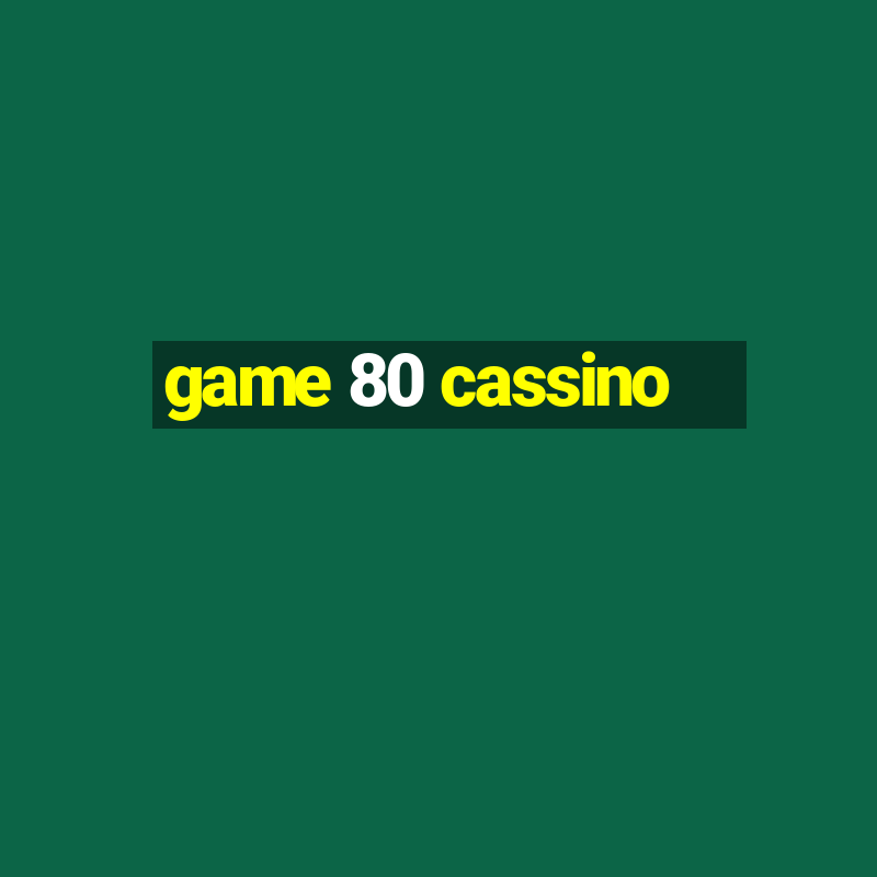 game 80 cassino