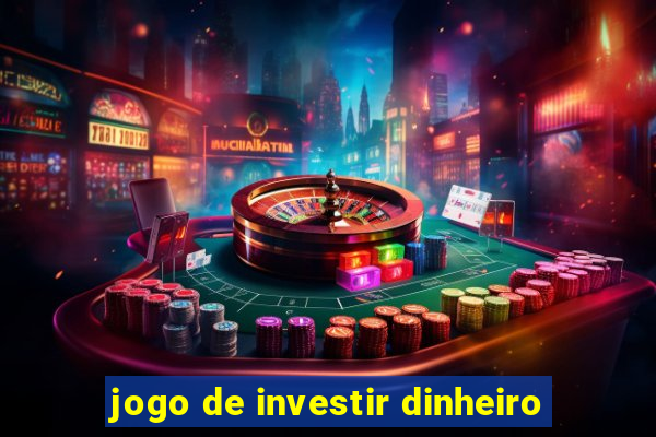 jogo de investir dinheiro