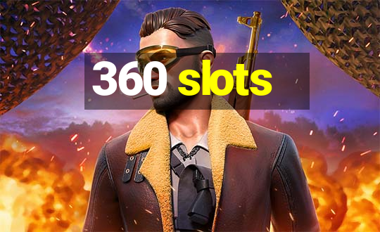 360 slots