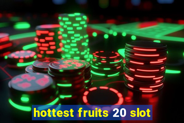 hottest fruits 20 slot