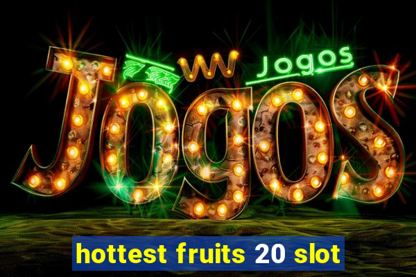 hottest fruits 20 slot