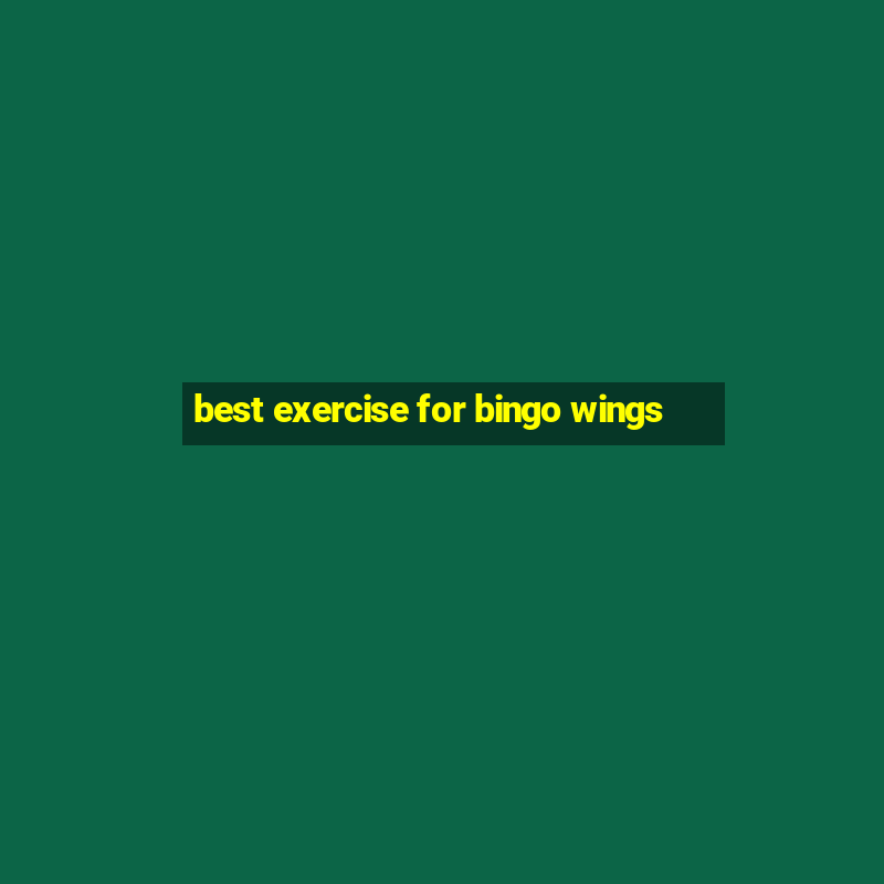 best exercise for bingo wings