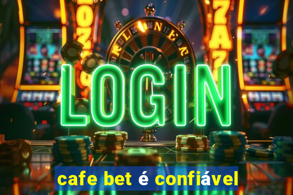 cafe bet é confiável