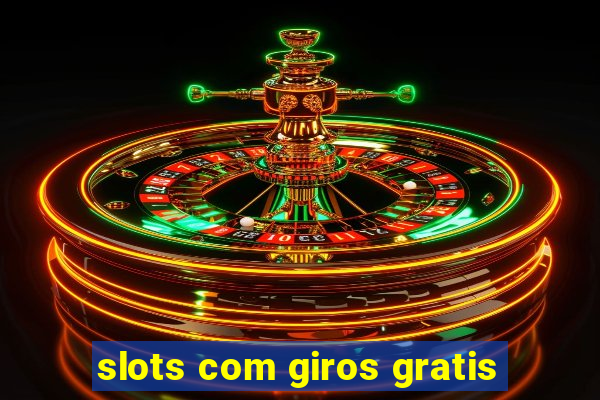 slots com giros gratis