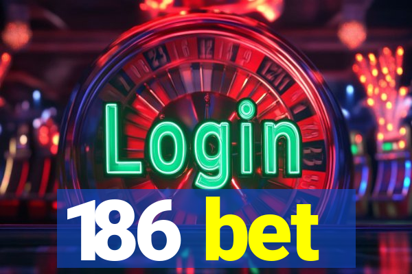 186 bet