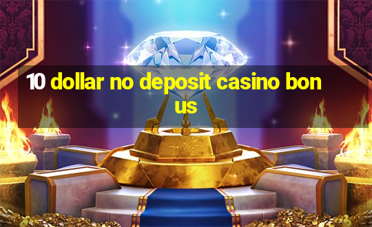 10 dollar no deposit casino bonus