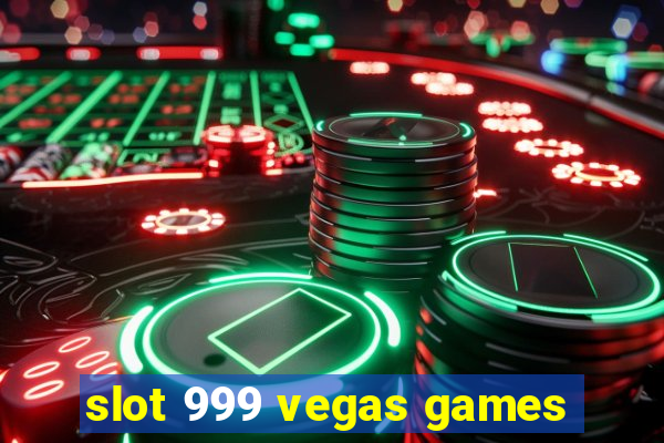 slot 999 vegas games