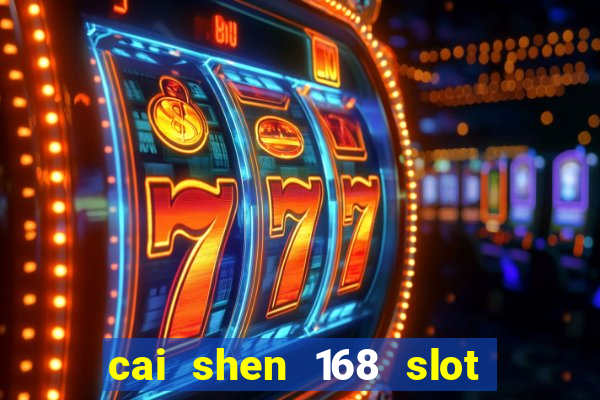 cai shen 168 slot free play