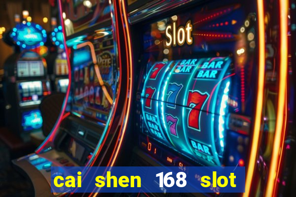 cai shen 168 slot free play