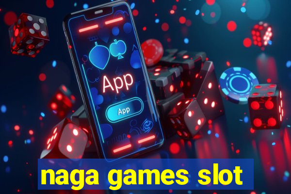 naga games slot