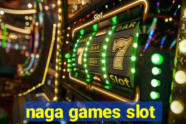 naga games slot