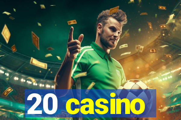 20 casino