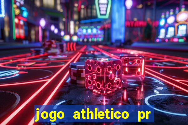 jogo athletico pr onde assistir