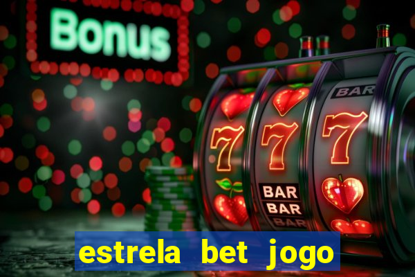 estrela bet jogo do tigre