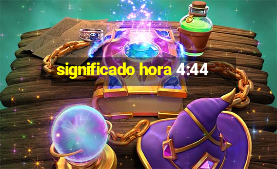 significado hora 4:44