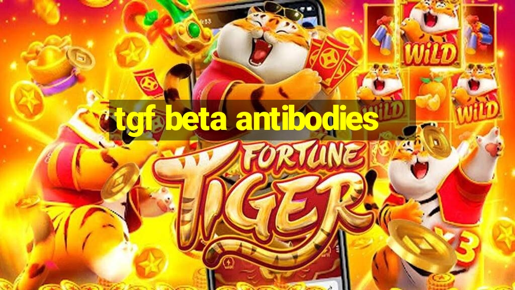 tgf beta antibodies