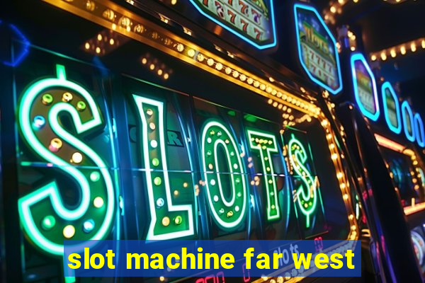 slot machine far west