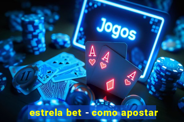 estrela bet - como apostar