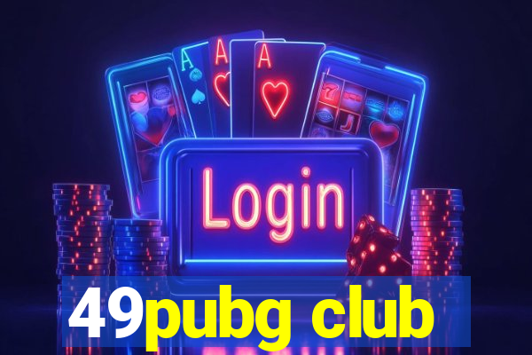 49pubg club