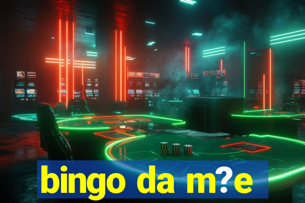 bingo da m?e