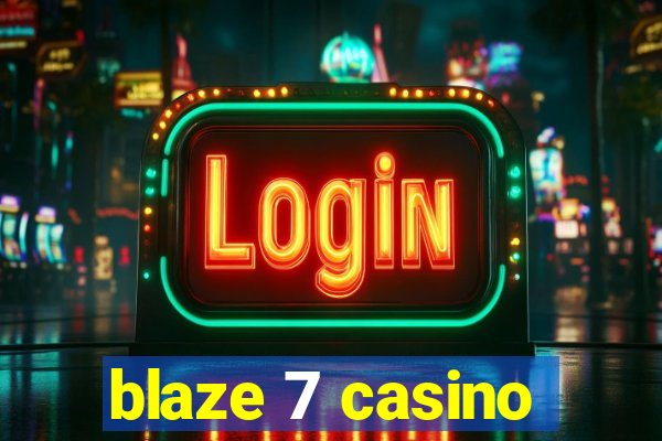 blaze 7 casino