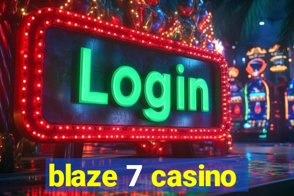 blaze 7 casino