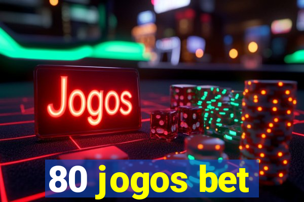 80 jogos bet