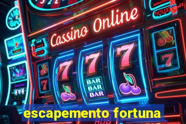 escapemento fortuna