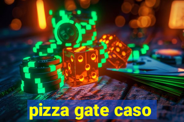 pizza gate caso