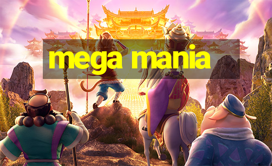 mega mania