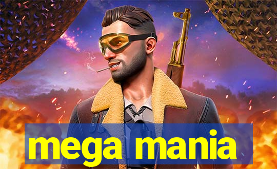 mega mania