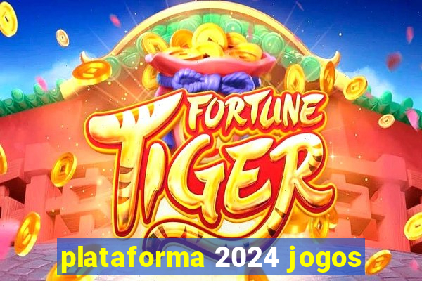 plataforma 2024 jogos