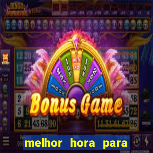 melhor hora para jogar slots online