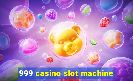 999 casino slot machine