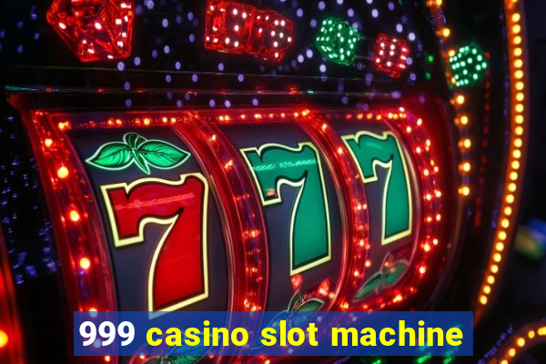 999 casino slot machine