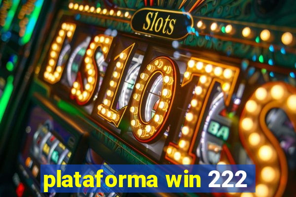 plataforma win 222