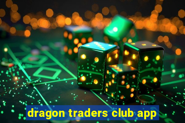 dragon traders club app