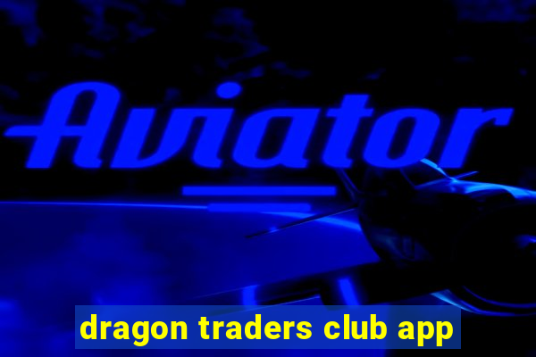 dragon traders club app