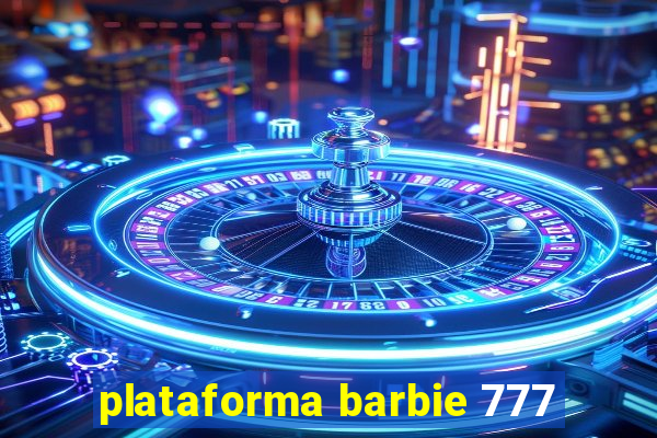 plataforma barbie 777