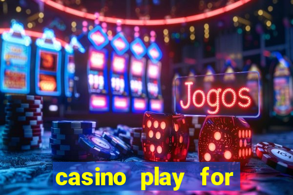 casino play for fun games