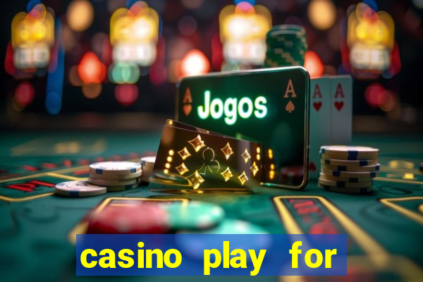 casino play for fun games