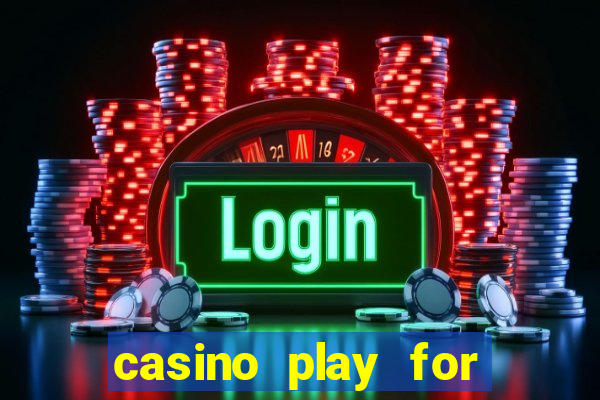 casino play for fun games