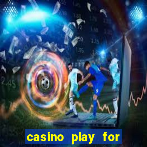 casino play for fun games