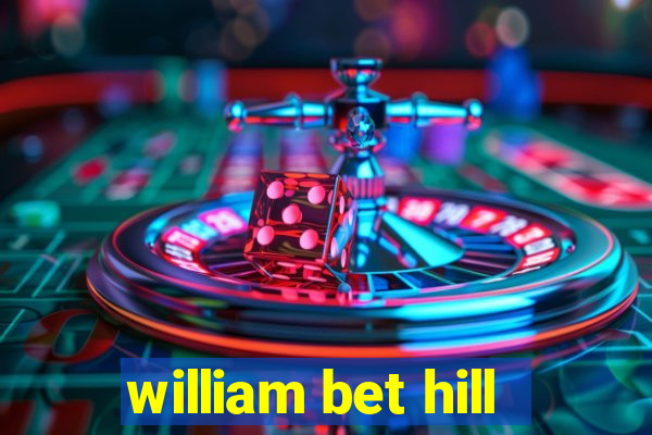 william bet hill