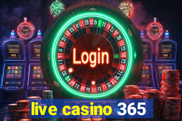 live casino 365