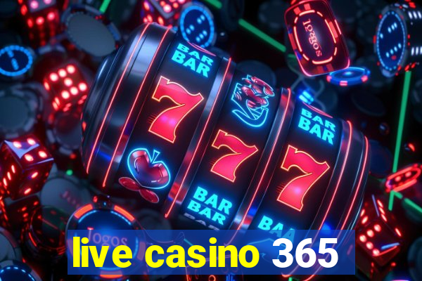 live casino 365